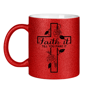 Glitzertasse faith it till you make it