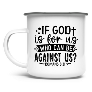 Emaille Tasse if god is for us who can be against us?