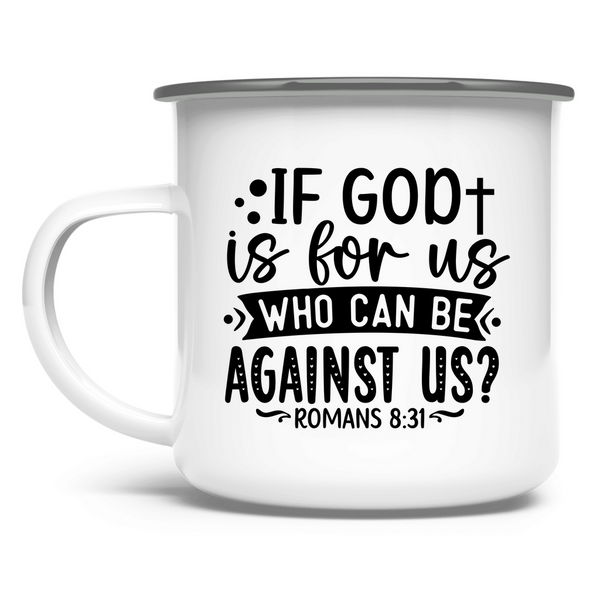 Emaille Tasse if god is for us who can be against us?