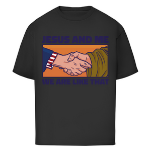 Oversize T-Shirt jesus and me we are like that