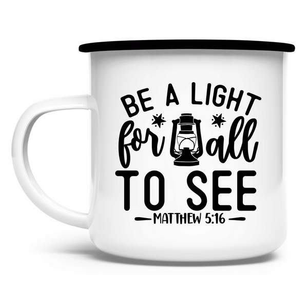 Emaille Tasse be the light for all mathew 5:16