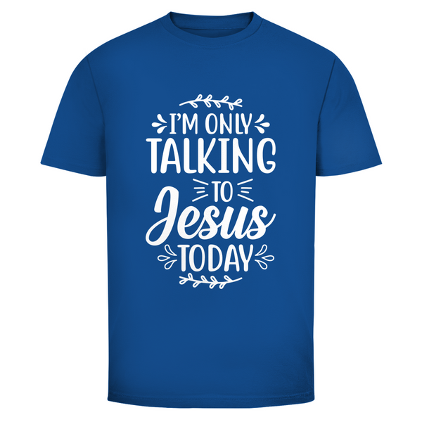 Herren T-Shirt i am only talking to jesus today