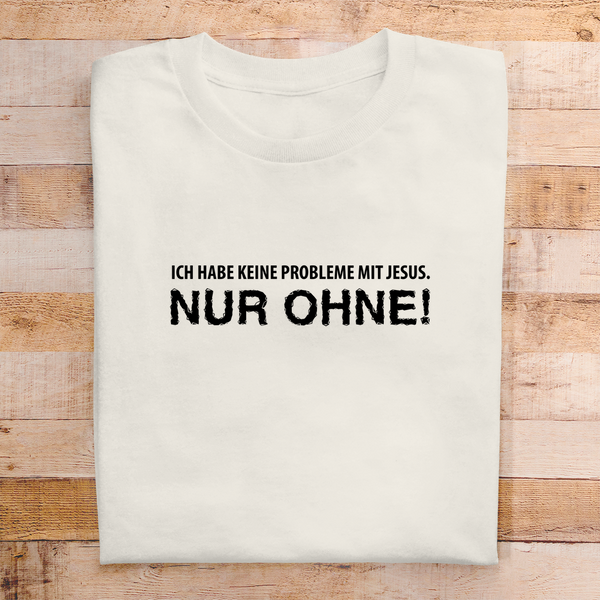 Herren T-Shirt keine probleme mit jesus