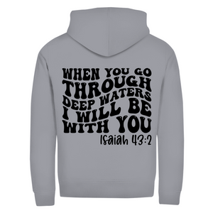 Zipper Hoodie then you god through deep waters