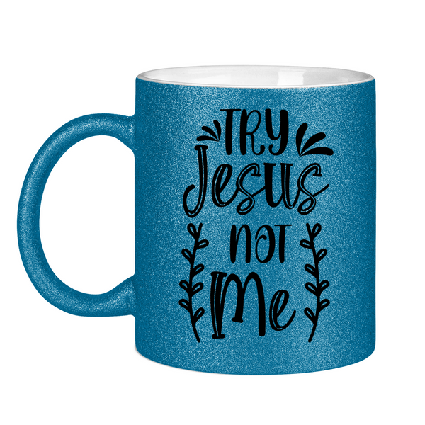 Glitzertasse try jesus not me