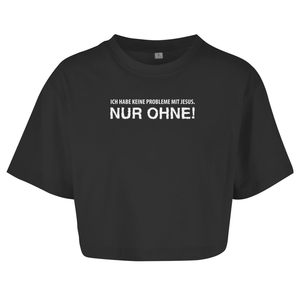 Damen Oversize Crop Top keine probleme mit jesus