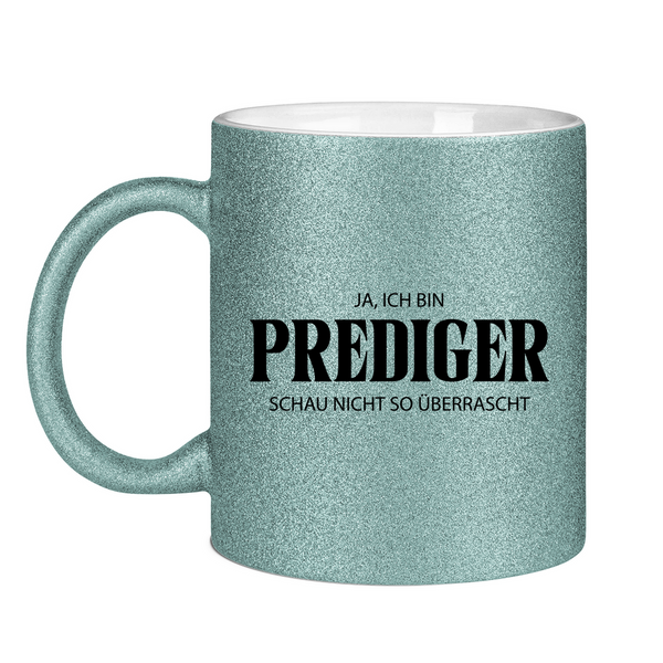 Glitzertasse ja, ich bin prediger