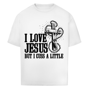 Oversize T-Shirt i love jesus but i cuss a little