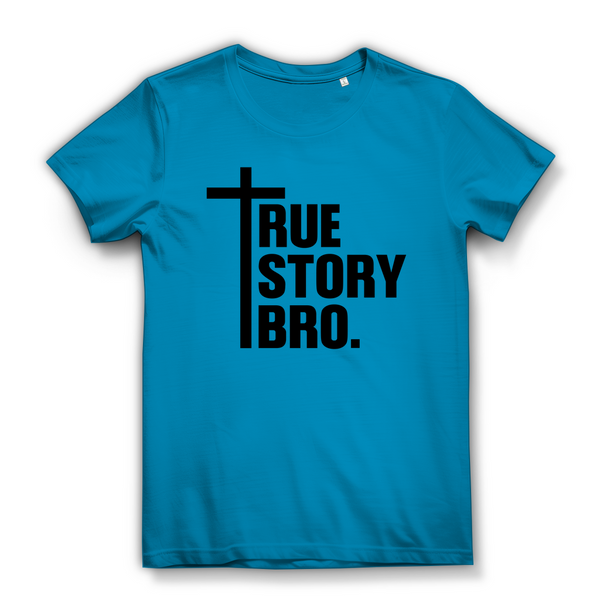 Damen Bio T-Shirt true story bro