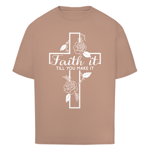 Oversize T-Shirt faith it till you make it