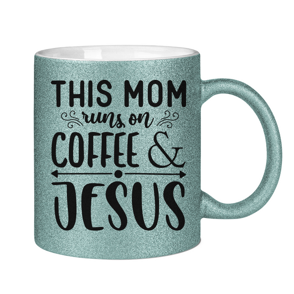 Glitzertasse this mom runs on coffee & jesus