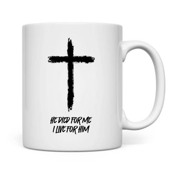 Tasse he died for me i live for him