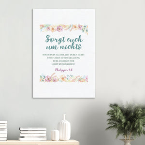 Sorgt euch um nichts Philipper 4.6 Leinwandbild
