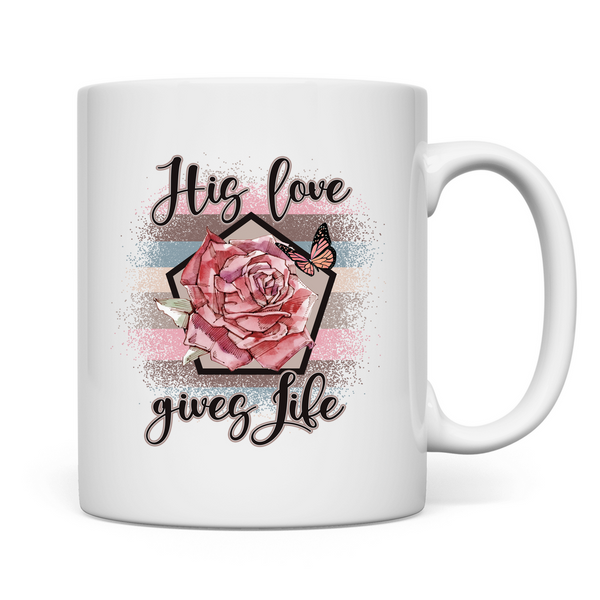 Tasse his love gives life