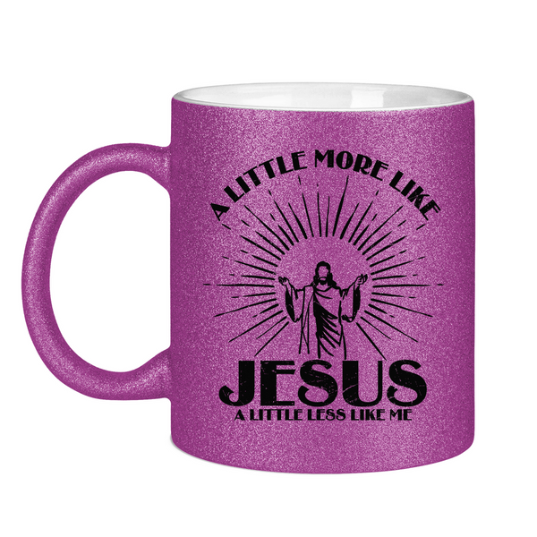 Glitzertasse more like jesus less like me