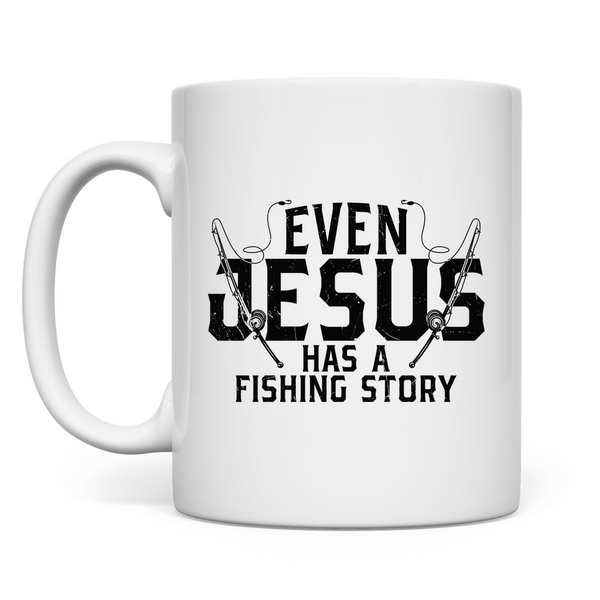 Tasse even jesus has a fishing story angler