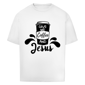 Oversize T-Shirt give me coffee and jesus