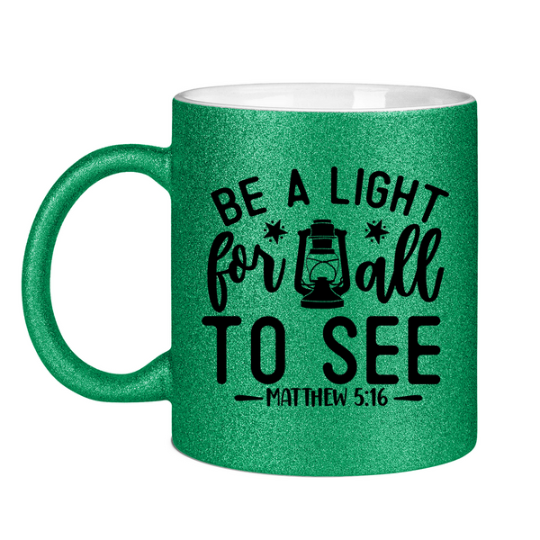 Glitzertasse be the light for all mathew 5:16