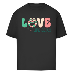 Oversize T-Shirt love like jesus