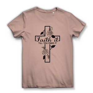 Damen Bio T-Shirt faith it till you make it