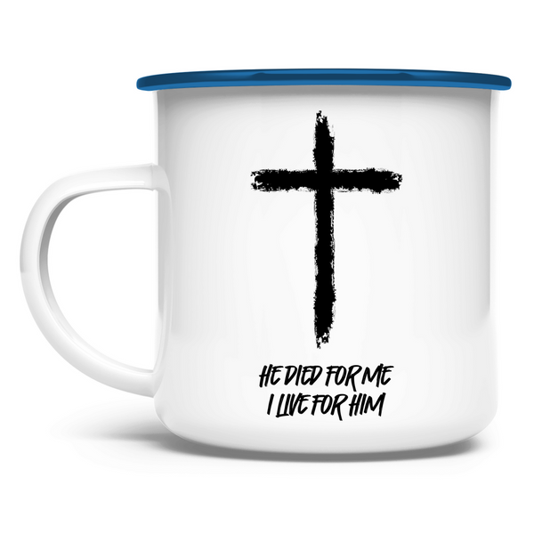 Emaille Tasse he died for me i live for him