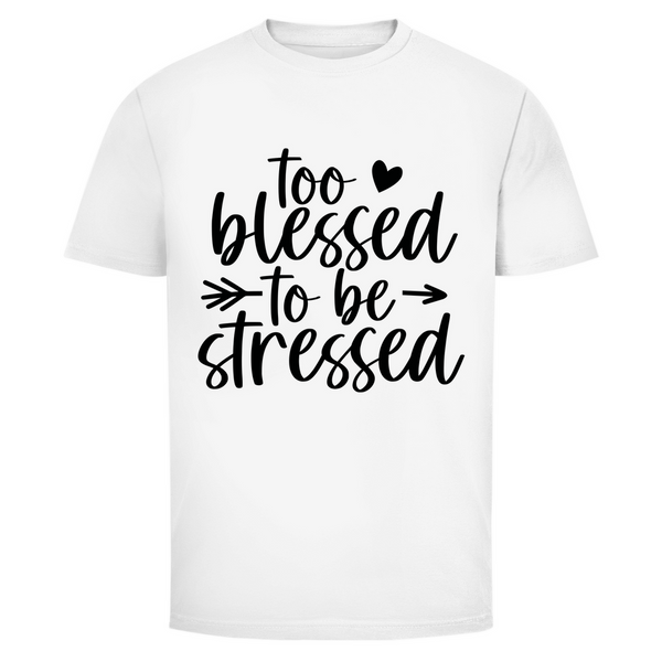 Herren T-Shirt to blessed to be stressed