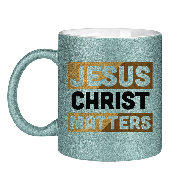 Glitzertasse jesus christ matters