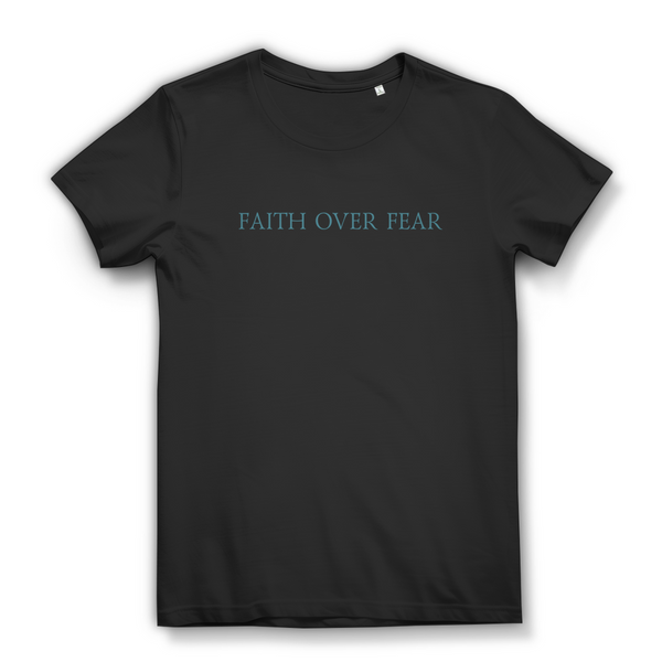 Damen Bio T-Shirt faith over fear psalm 118:6