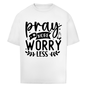 Oversize T-Shirt pray more worry less