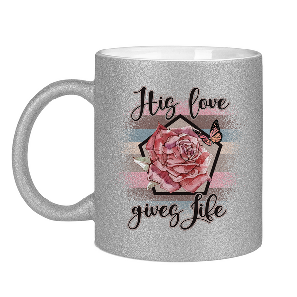 Glitzertasse his love gives life