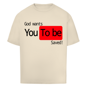 Oversize T-Shirt god wants you to be saved