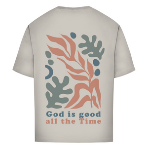 Oversize T-Shirt god is good all the time