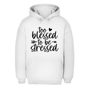Unisex Oversize Hoodie to blessed to be stressed