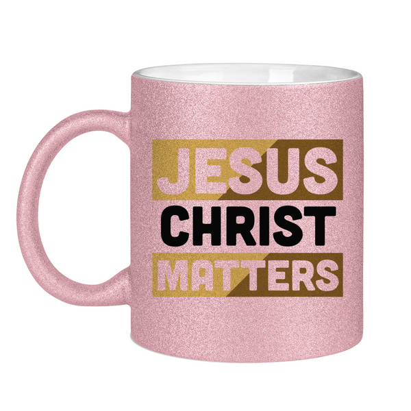 Glitzertasse jesus christ matters