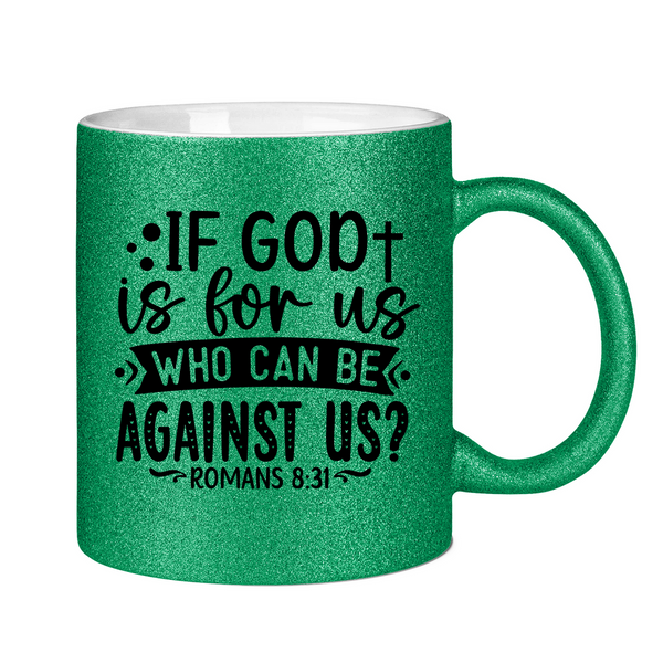 Glitzertasse if god is for us who can be against us?