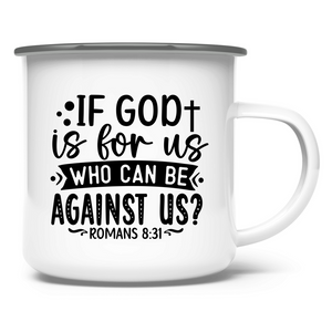Emaille Tasse if god is for us who can be against us?