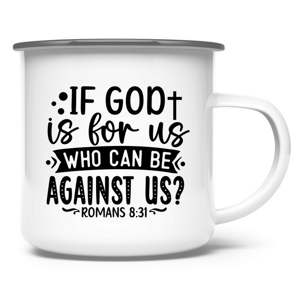 Emaille Tasse if god is for us who can be against us?