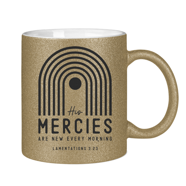 Glitzertasse his mercies lamentations 3:23