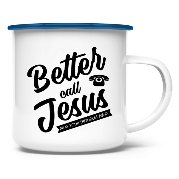 Emaille Tasse better call jesus