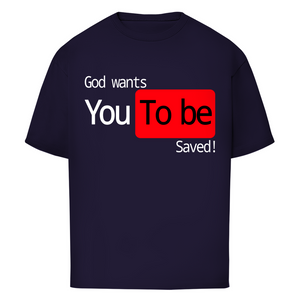 Oversize T-Shirt god wants you to be saved