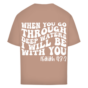 Oversize T-Shirt then you god through deep waters
