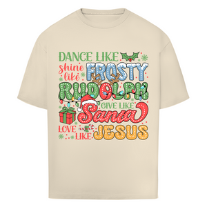 Oversize T-Shirt dance like frosty love like jesus