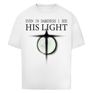 Oversize T-Shirt even in darkness i see his light