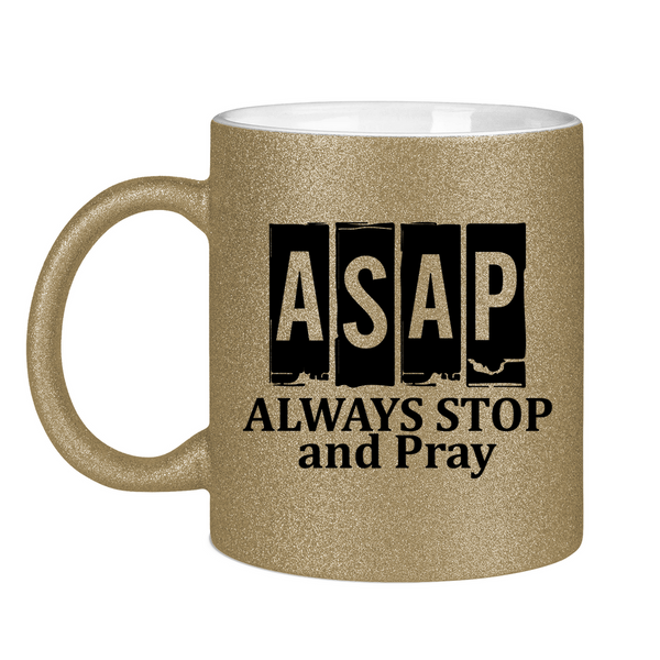 Glitzertasse asap always stop and pray