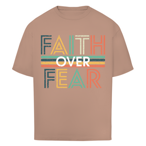 Oversize T-Shirt faith over fear