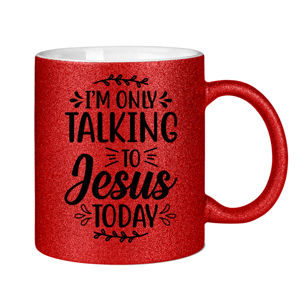 Glitzertasse i am talking to jesus today