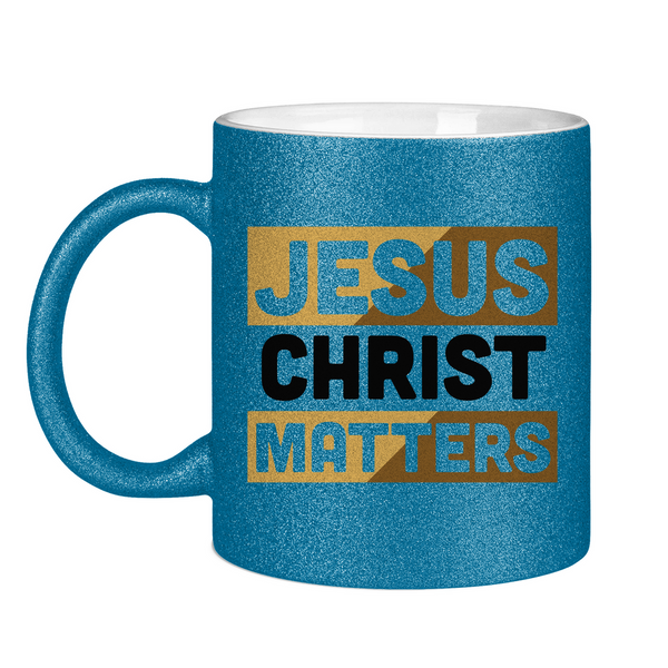 Glitzertasse jesus christ matters