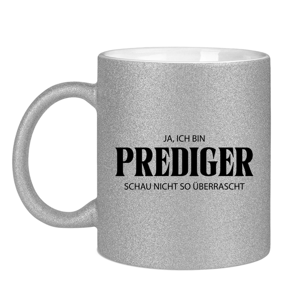 Glitzertasse ja, ich bin prediger