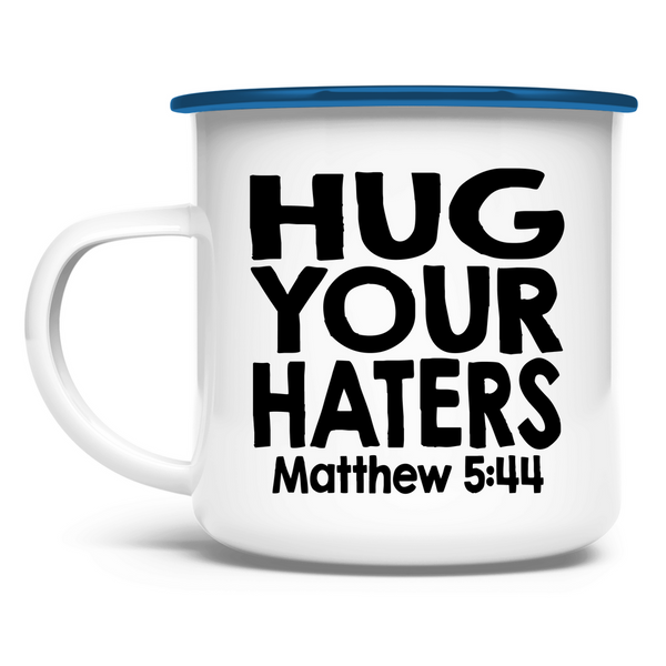 Emaille Tasse hug your haters matthew 5:44