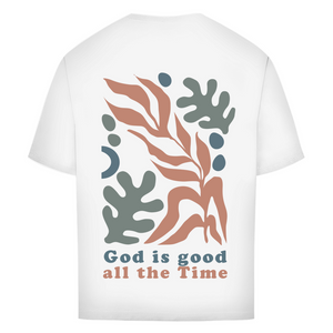 Oversize T-Shirt god is good all the time